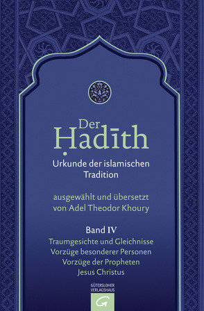 Traumgesichte und Gleichnisse. Vorzüge besonderer Personen. Vorzüge der Propheten. Jesus Christus von Khoury,  Adel Theodor