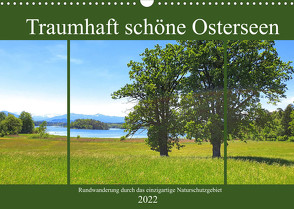 Traumhaft schöne Osterseen – Rundwanderung durch das einzigartige Naturschutzgebiet (Wandkalender 2022 DIN A3 quer) von Schimmack,  Michaela