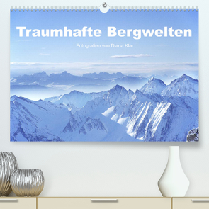 Traumhafte Bergwelten (Premium, hochwertiger DIN A2 Wandkalender 2023, Kunstdruck in Hochglanz) von Klar,  Diana