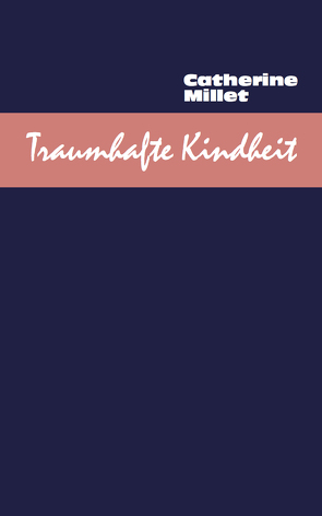 Traumhafte Kindheit von Millet,  Catherine, Sourzac,  Paul