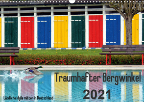 Traumhafter Bergwinkel 2021 – Ländliche Idylle mitten in Deutschland (Wandkalender 2021 DIN A3 quer) von Ehmke,  E.