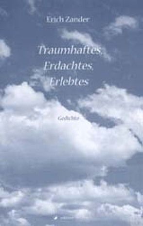 Traumhaftes, Erdachtes, Erlebtes von Zander,  Erich