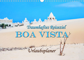 Traumhaftes Reiseziel – Boa Vista Urlaubsplaner (Wandkalender 2022 DIN A3 quer) von Schwarze,  Nina