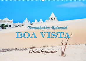 Traumhaftes Reiseziel – Boa Vista Urlaubsplaner (Wandkalender 2023 DIN A2 quer) von Schwarze,  Nina