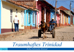 Traumhaftes Trinidad – Kubas koloniales Kleinod (Wandkalender 2021 DIN A2 quer) von von Loewis of Menar,  Henning