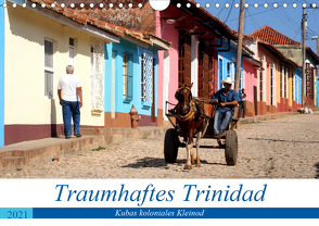 Traumhaftes Trinidad – Kubas koloniales Kleinod (Wandkalender 2021 DIN A4 quer) von von Loewis of Menar,  Henning