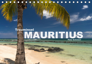 Trauminsel Mauritius (Tischkalender 2021 DIN A5 quer) von Schickert,  Peter