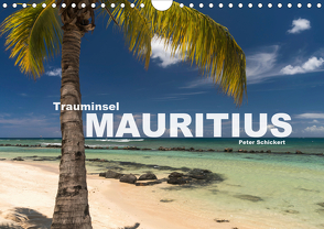 Trauminsel Mauritius (Wandkalender 2021 DIN A4 quer) von Schickert,  Peter