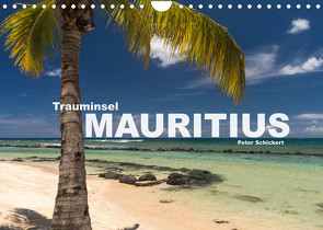 Trauminsel Mauritius (Wandkalender 2022 DIN A4 quer) von Schickert,  Peter