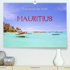 Trauminseln der Welt – Mauritius (Premium, hochwertiger DIN A2 Wandkalender 2023, Kunstdruck in Hochglanz) von Müller,  Reinhard