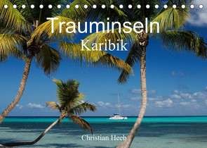 Trauminseln Karibik Christian Heeb (Tischkalender 2023 DIN A5 quer) von Heeb,  Christian