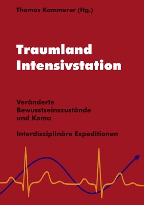 Traumland Intensivstation von Kammerer,  Thomas