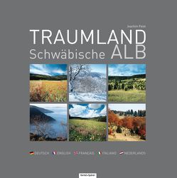 Traumland Schwäbische Alb von Feist,  Joachim