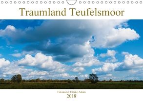 Traumland Teufelsmoor (Wandkalender 2018 DIN A4 quer) von Adam,  Ulrike