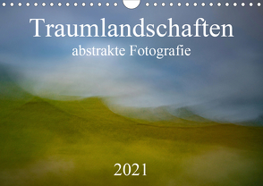 Traumlandschaften – abstrakte Fotografie (Wandkalender 2021 DIN A4 quer) von Grühn-Stauber,  Kirstin