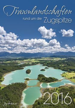 Traumlandschaften rund um die Zugspitze – 2016 von Bodenbender,  Dr. Jörg