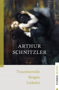 Traumnovelle – Reigen – Liebelei von Schnitzler,  Arthur