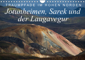 Traumpfade im Hohen Norden. Jotunheimen, Sarek und der Laugavegur (Wandkalender 2022 DIN A4 quer) von Tschöpe,  Frank