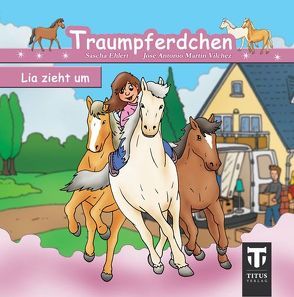 Traumpferdchen – Band 1 – Lia zieht um von Ehlert,  Sascha, Martin Vilchez,  José A