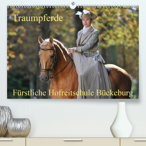 Traumpferde – Fürstliche Hofreitschule Bückeburg (Premium, hochwertiger DIN A2 Wandkalender 2021, Kunstdruck in Hochglanz) von Starick,  Sigrid