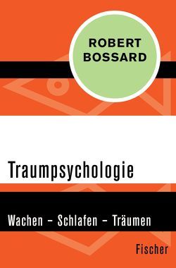 Traumpsychologie von Bossard,  Robert