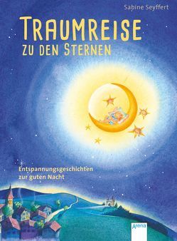 Traumreise zu den Sternen von Seyffert,  Sabine, Spengler,  Friederike