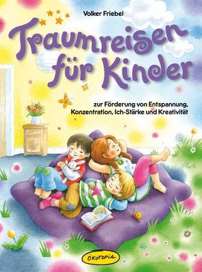 Traumreisen für Kinder von Friebel,  Volker, Paulzen,  Vanessa