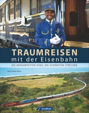 Traumreisen mit der Eisenbahn von Ebert,  Horst-Dieter, Neuenburg,  Heike, Schiller,  Bernd, Viedebantt,  Klaus