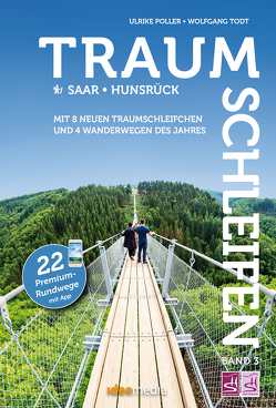 Traumschleifen & Traumschleifchen – 22 Premium-Rundwege Saar-Hunsrück von Poller,  Ulrike, Schoellkopf,  Uwe, Todt,  Wolfgang