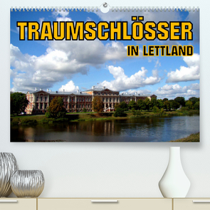 Traumschlösser in Lettland (Premium, hochwertiger DIN A2 Wandkalender 2022, Kunstdruck in Hochglanz) von von Loewis of Menar,  Henning