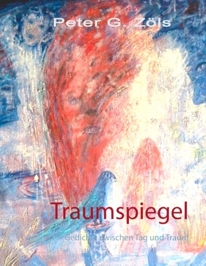 Traumspiegel von Zöls,  Peter G.