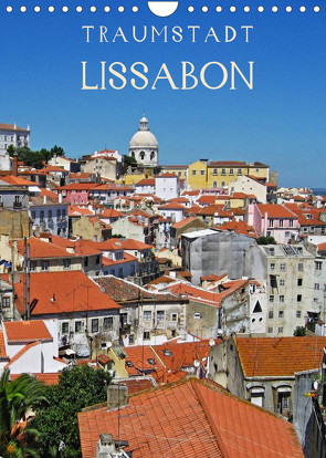 Traumstadt Lissabon (Wandkalender 2022 DIN A4 hoch) von Ganz,  Andrea