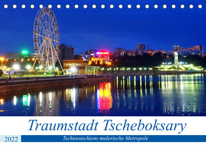 Traumstadt Tscheboksary – Tschuwaschiens malerische Metropole (Tischkalender 2022 DIN A5 quer) von von Loewis of Menar,  Henning