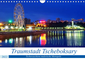 Traumstadt Tscheboksary – Tschuwaschiens malerische Metropole (Wandkalender 2022 DIN A4 quer) von von Loewis of Menar,  Henning