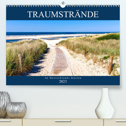 Traumstrände an Deutschlands Küsten (Premium, hochwertiger DIN A2 Wandkalender 2023, Kunstdruck in Hochglanz) von Dreegmeyer,  Andrea