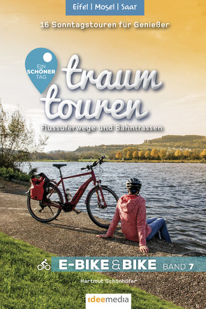 Traumtouren E-Bike und Bike Band 7 – Eifel, Mosel, Saar von Schoellkopf,  Uwe, Schönhöfer,  Hartmut