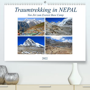 Traumtrekking in NEPAL, von Jiri zum Everest Base Camp (Premium, hochwertiger DIN A2 Wandkalender 2022, Kunstdruck in Hochglanz) von Senff,  Ulrich
