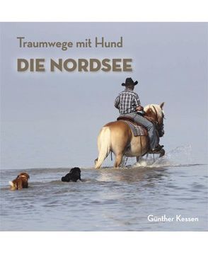 Traumwege mit Hund – Die Nordsee von Kessen,  Günther