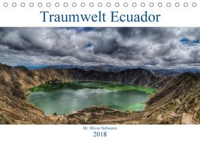 Traumwelt Ecuador (Tischkalender 2018 DIN A5 quer) von Oliver Schwenn,  Dr.