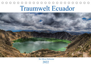 Traumwelt Ecuador (Tischkalender 2022 DIN A5 quer) von Oliver Schwenn,  Dr.