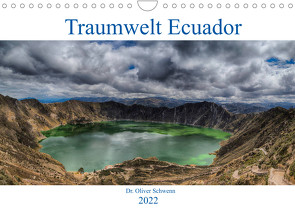 Traumwelt Ecuador (Wandkalender 2022 DIN A4 quer) von Oliver Schwenn,  Dr.