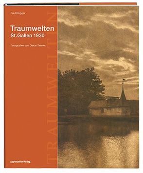 Traumwelten – St. Gallen 1930 von Hugger,  Paul, Teiwes,  Oskar