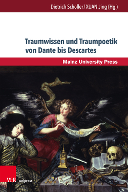 Traumwissen und Traumpoetik von Dante bis Descartes von Conrad von Heydendorff,  Christiane, Föcking,  Marc, Folger,  Robert, Gantet,  Claire, Goumegou,  Susanne, Kehren,  Timo, Klinkert,  Thomas, Leopold,  Stephan, Leroux,  Virginie, Nelting,  David, Regn,  Gerhard, Scholler,  Dietrich, Xuan,  Jing