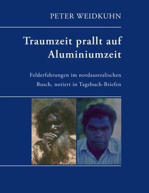 Traumzeit prallt auf Aluminiumzeit von Weidkuhn,  Peter