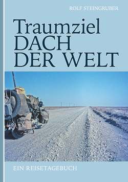 Traumziel: Dach der Welt von Steingruber,  Rolf