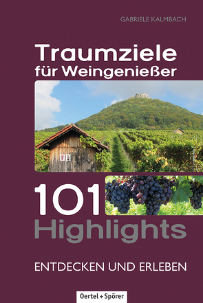 Traumziele für Weingenießer von Kalmbach,  Gabriele