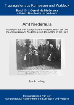 Trauregister Amt Niederaula von Gesellschaft für Familienkunde u Kurhessen und Waldeck,  GFKW, Ludwig,  Martin