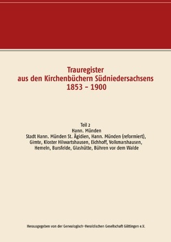 Trauregister aus den Kirchenbüchern Südniedersachsens 1853 – 1900 von Genealogisch-Heraldischen Gesellschaft Göttingen e.V.,  Herausgegeben von der