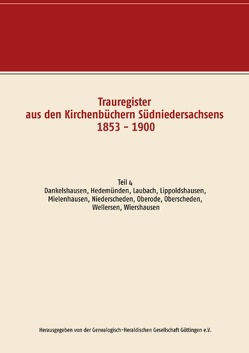 Trauregister aus den Kirchenbüchern Südniedersachsens 1853 – 1900 von Genealogisch-Heraldischen Gesellschaft Göttingen e.V.,  Herausgegeben von der