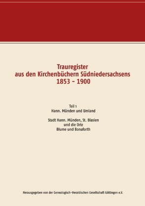 Trauregister aus den Kirchenbüchern Südniedersachsens 1853 – 1900 von Genealogisch-Heraldischen Gesellschaft Göttingen e.V.,  Herausgegeben von der